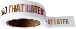 Washi tape wit 'I'll do that later'
